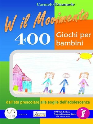 cover image of Viva il Movimento. 400 Giochi per bambini dall'età prescolare alle soglie dell'adolescenza
